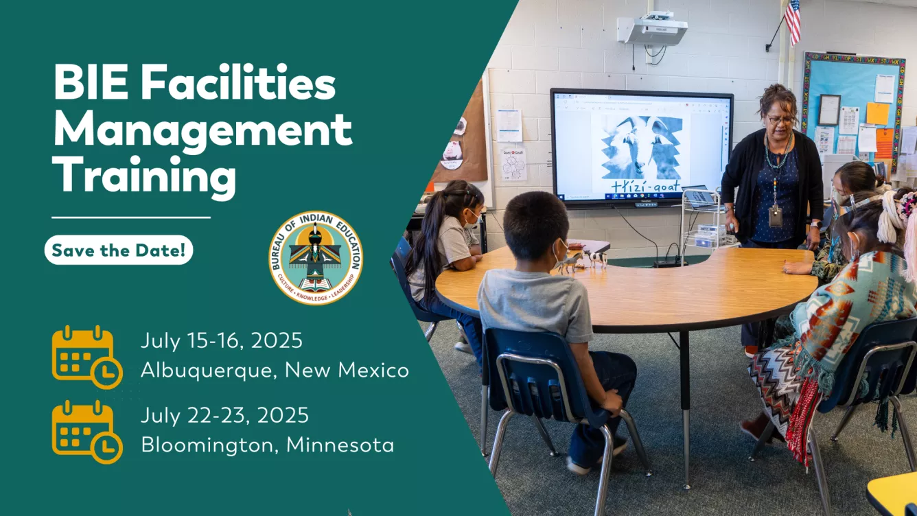 Graphic: BIE Facilities Management Training. Save the date. July 15 and 16 in Albuquerque, New Mexico, and July 22 and 23 in Bloomington, Minnesota