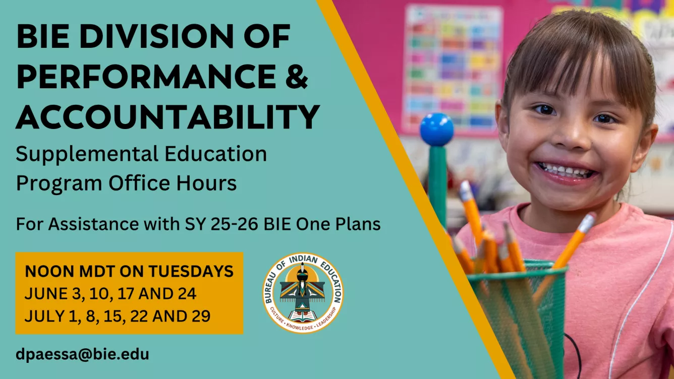 Graphics: BIE Division of Performance and Accountability Supplemental Education Program Office Hours for Assistance with SY 2025-26 BIE One Plans at noon MDT on Tuesdays in June and July.