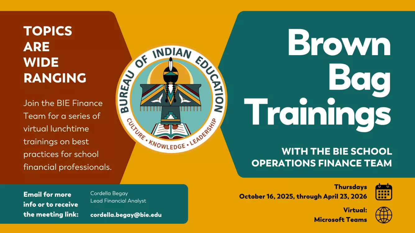 Graphic: Brown Bag Trainings with the BIE School Operations Finance Team on Thursdays from October 2025 through April 2026.