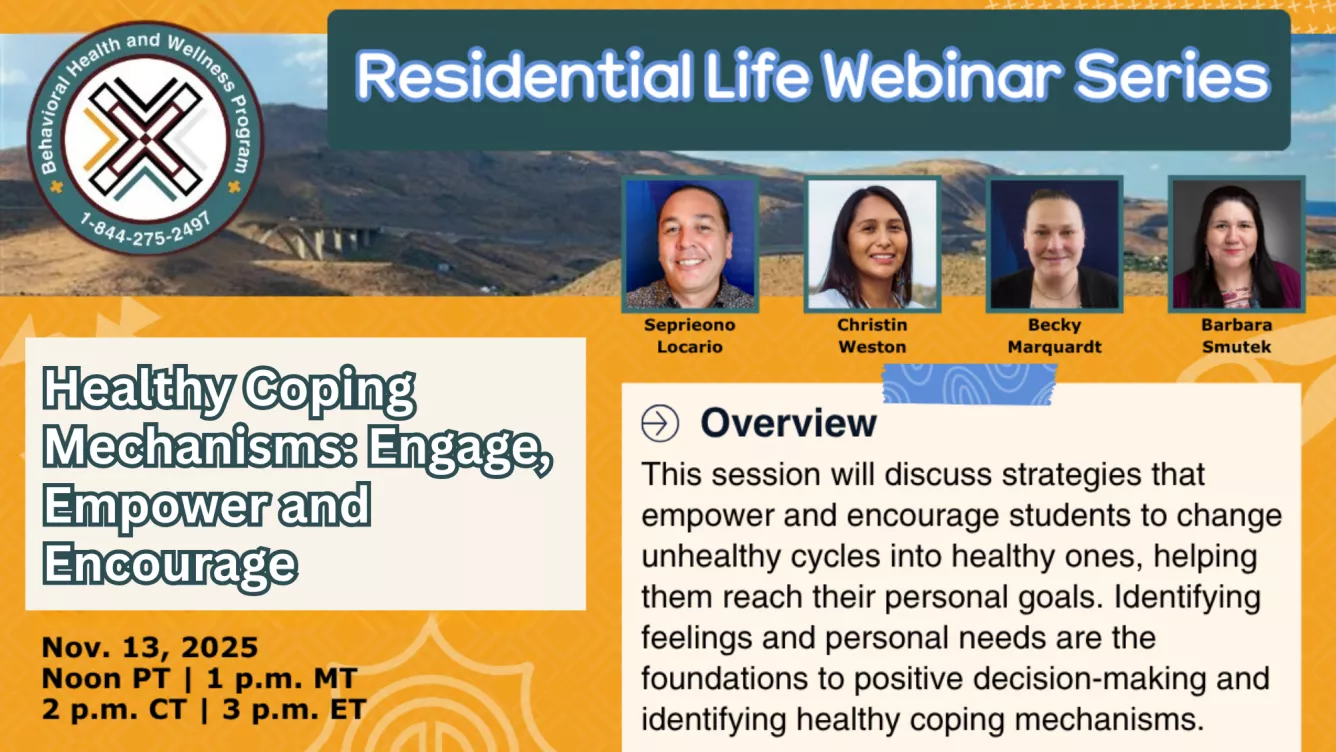 Graphic: Residential Life Webinar Series from Behavioral Health and Wellness Program. Topic: Healthy Coping Mechanisms: Engage, Empower and Encourage. Nov. 13, 2025 at 1 p.m. MT.